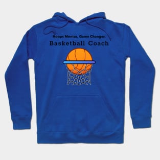 Hoops Mentor, Game Changer. Basketball Coach. Hoodie